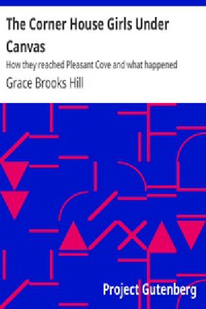 [Gutenberg 38742] • The Corner House Girls Under Canvas / How they reached Pleasant Cove and what happened afterward